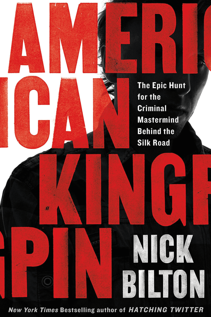 American Kingpin: The Epic Hunt for the Criminal Mastermind Behind the Silk Road – Nick Bilton - best books on cryptocurrency