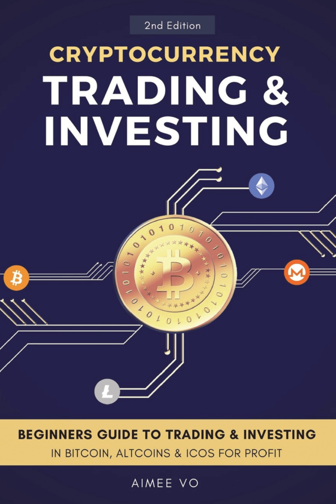 Cryptocurrency Trading & Investing: Beginners Guide To Trading & Investing In Bitcoin, Alt Coins & ICOs – Aimee Vo - best books on cryptocurrency