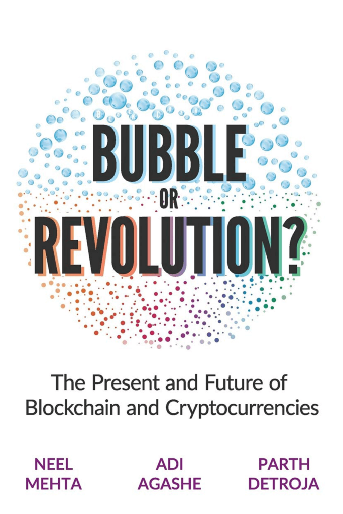 Blockchain Bubble or Revolution: The Present and Future of Blockchain and Cryptocurrencies – Neel Mehta, Aditya Agashe, Parth Detroja
