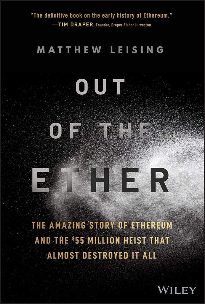 Out of the Ether: The Amazing Story of Ethereum and the $55 Million Heist that Almost Destroyed It All - Matthew Leising