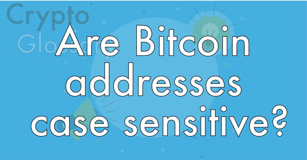 are bitcoin addresses case sensitive