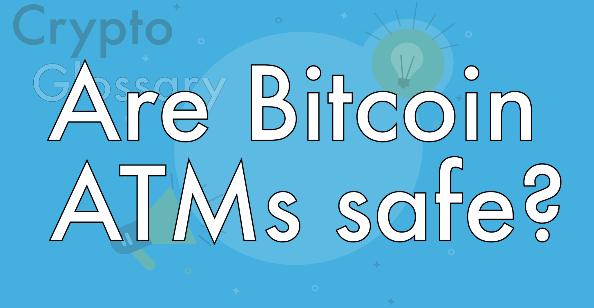 Are Bitcoin ATMs Safe And How Do They Operate?