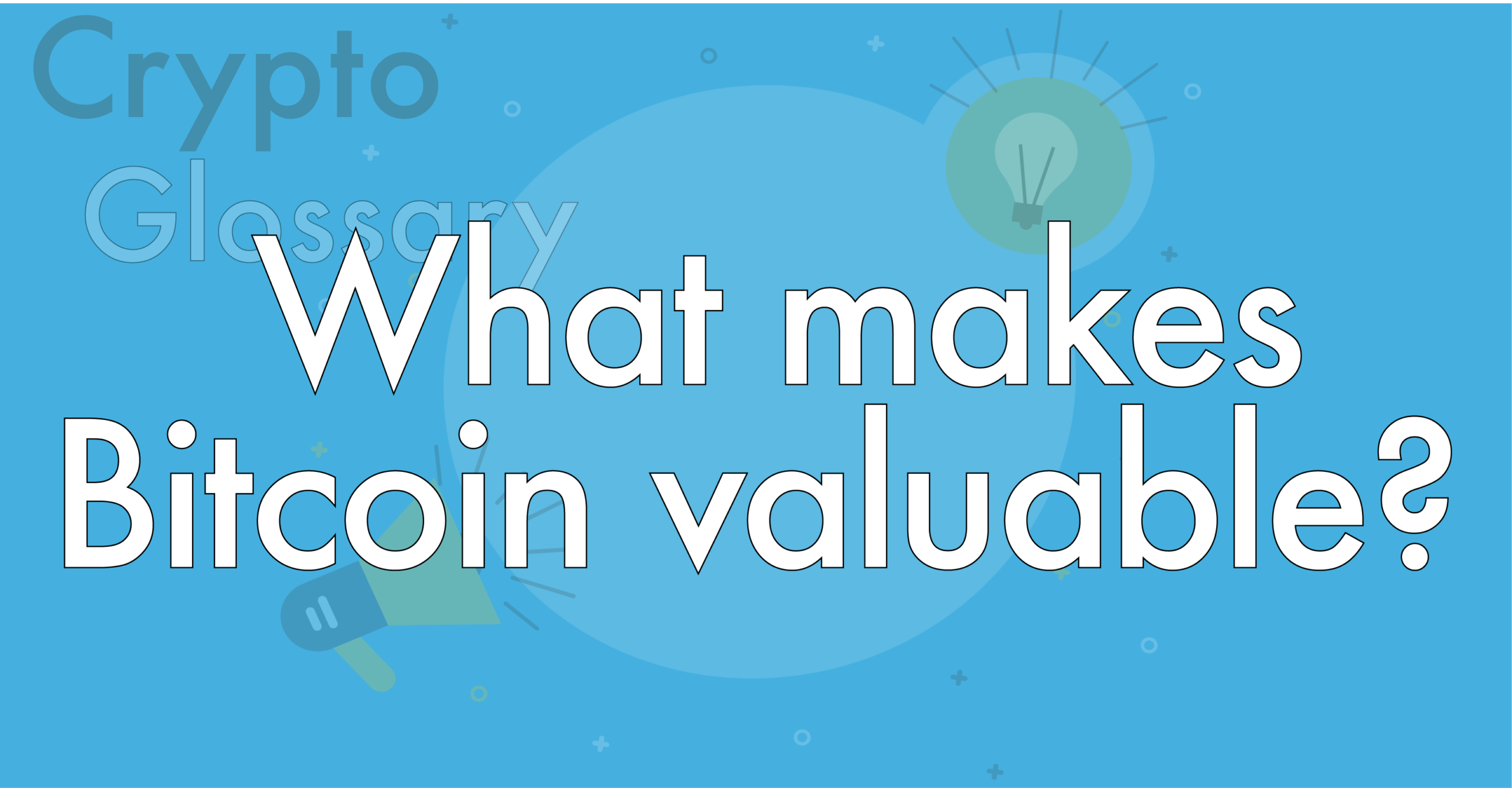 What makes Bitcoin Valuable? Blockchain FAQs Answered