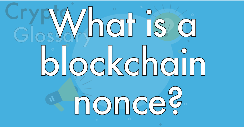 What is a blockchain nonce and what does it do paybis blog