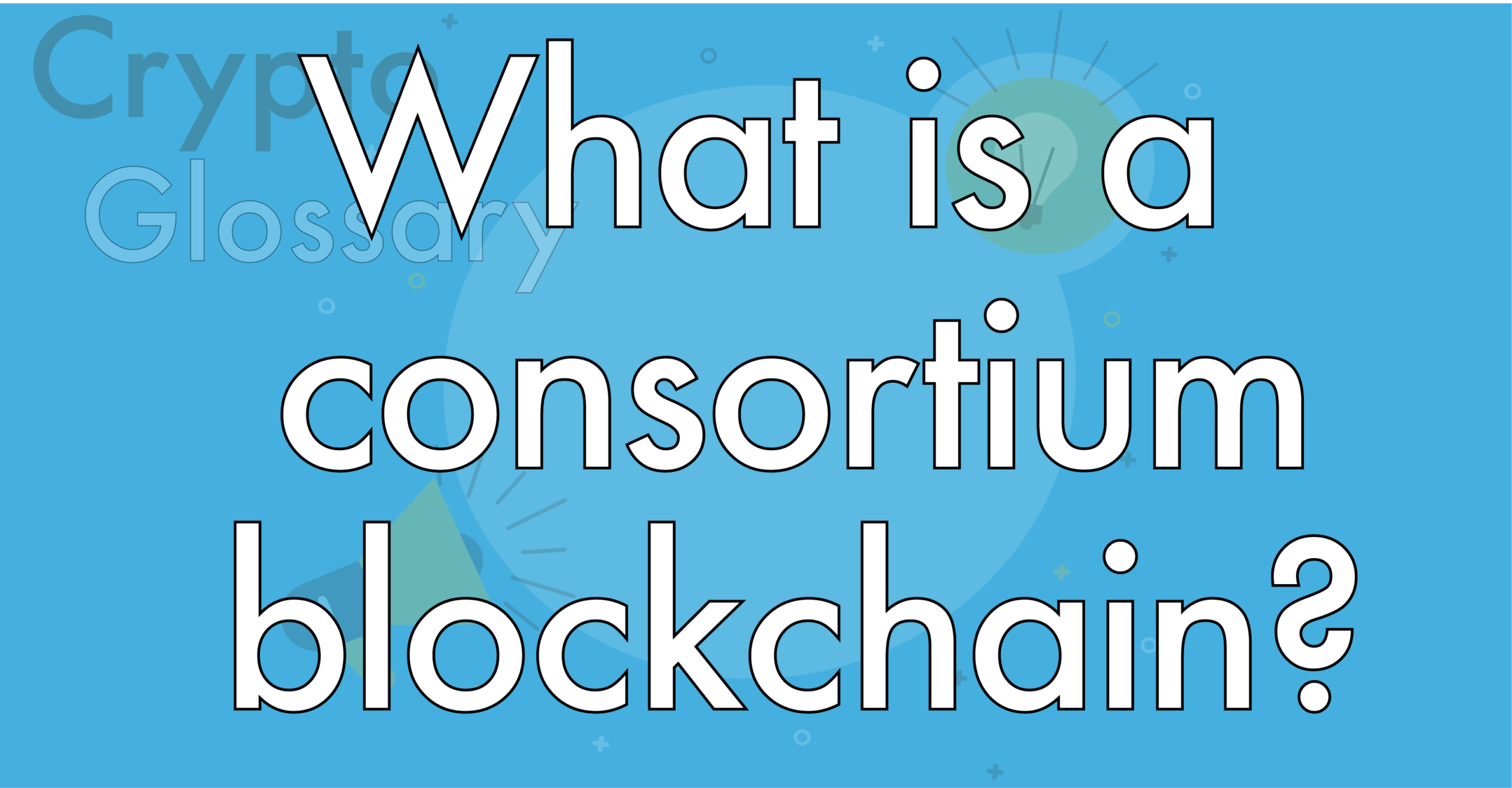 What is a Consortium Blockchain And How is it Unique?