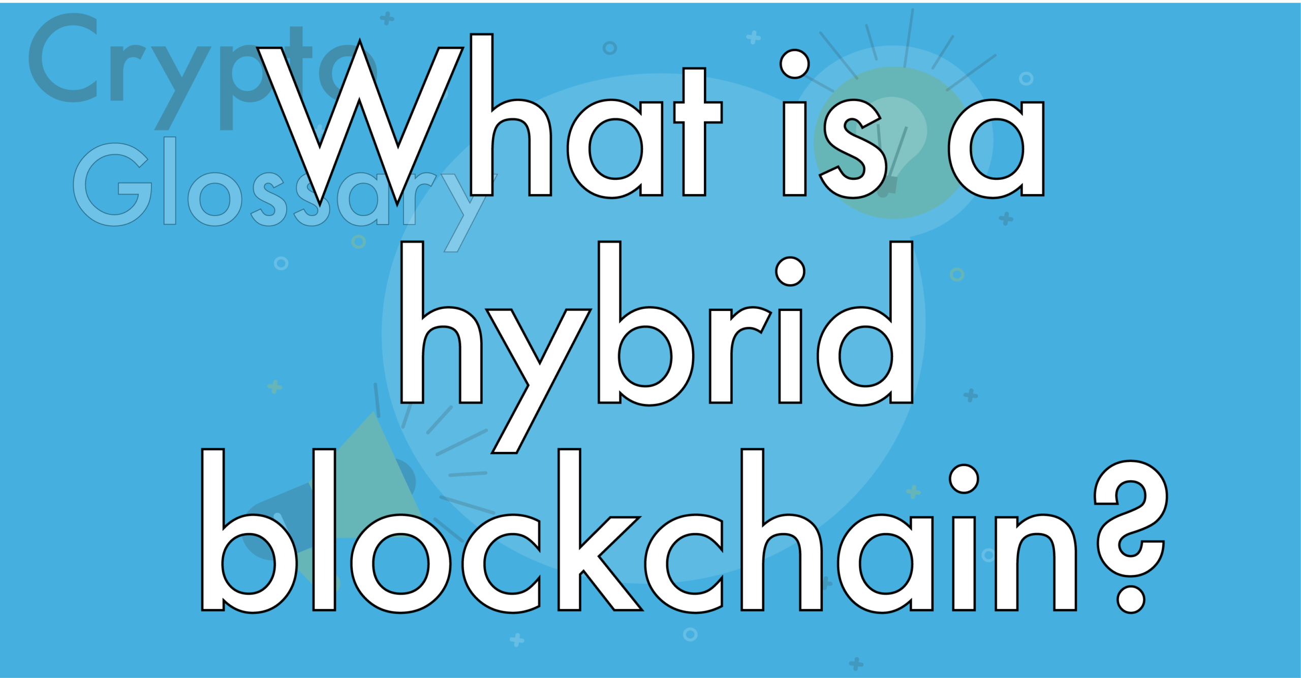 What is a Hybrid Blockchain in Cryptocurrency?