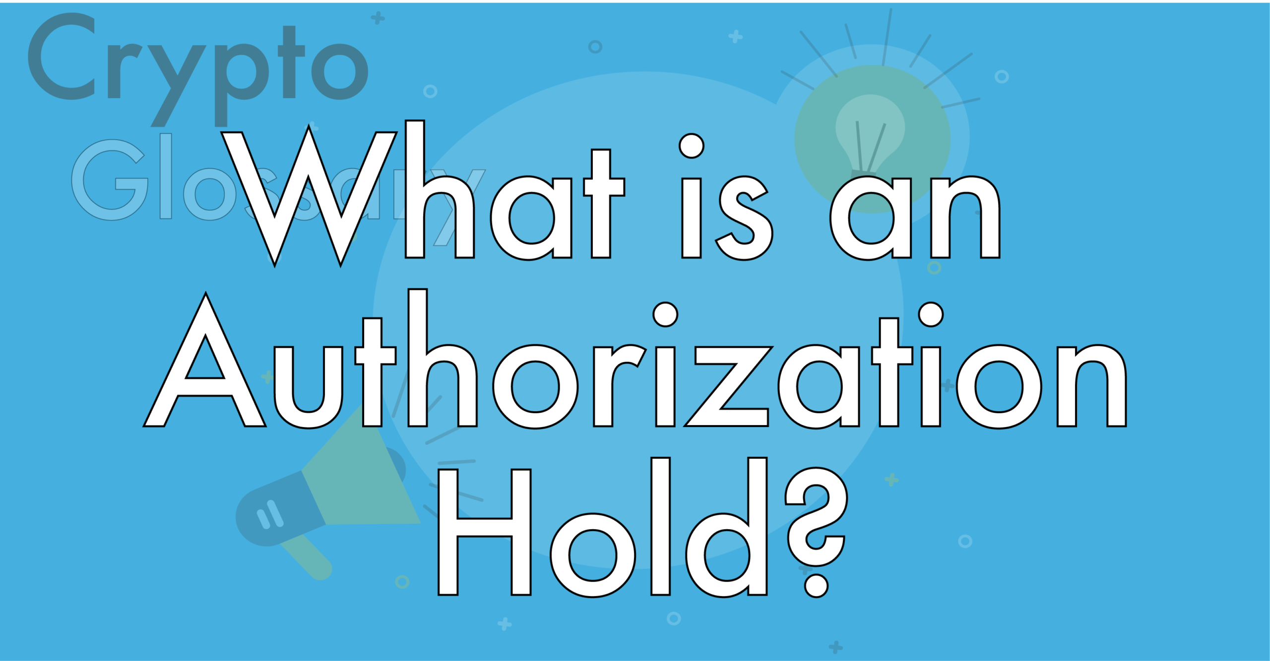 What is an Authorization Hold – Blockchain FAQs