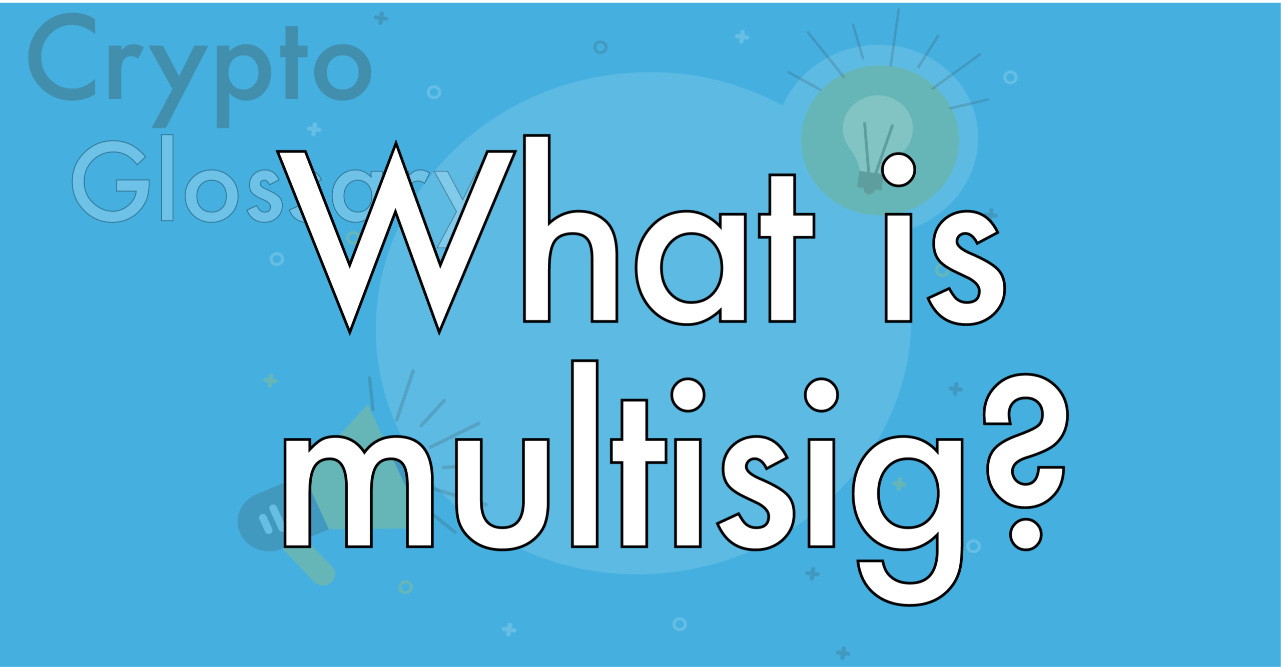 What is Multisig – Blockchain Acronyms Explained