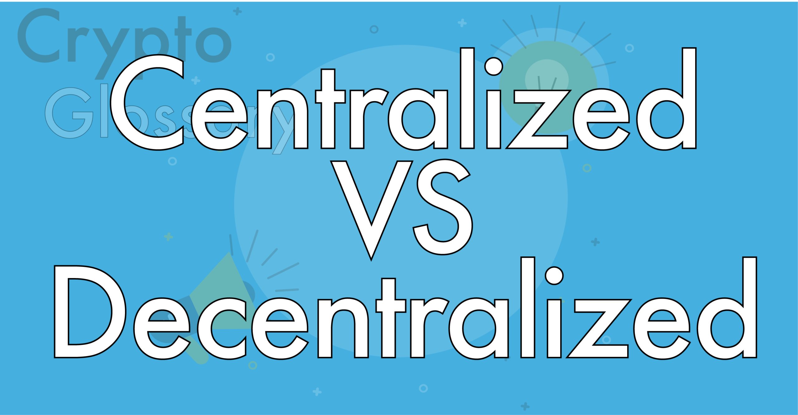 What is the Difference Between Centralized and Decentralized?