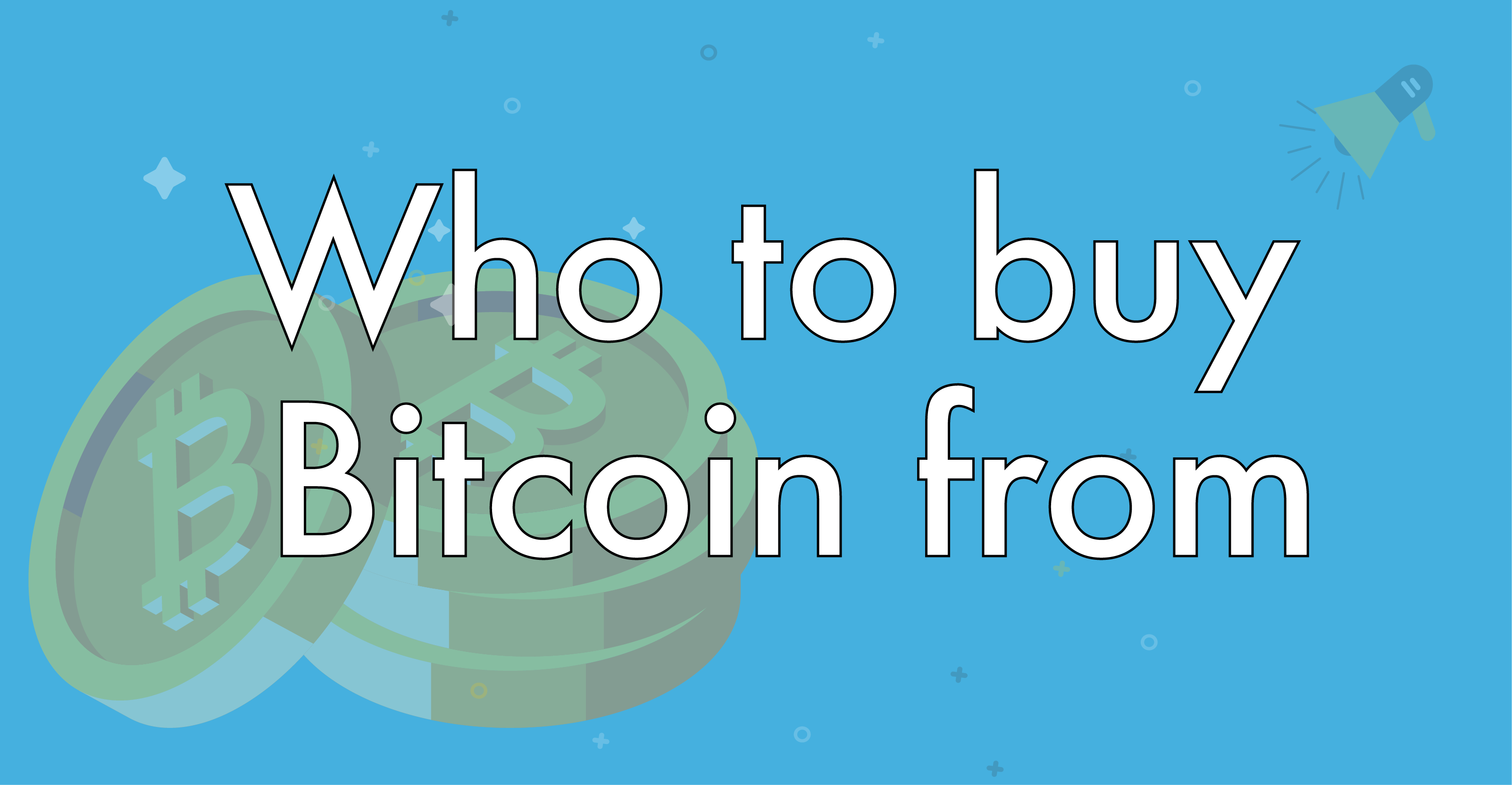Who Do I Buy Bitcoin From When I Want to Enter the Market?