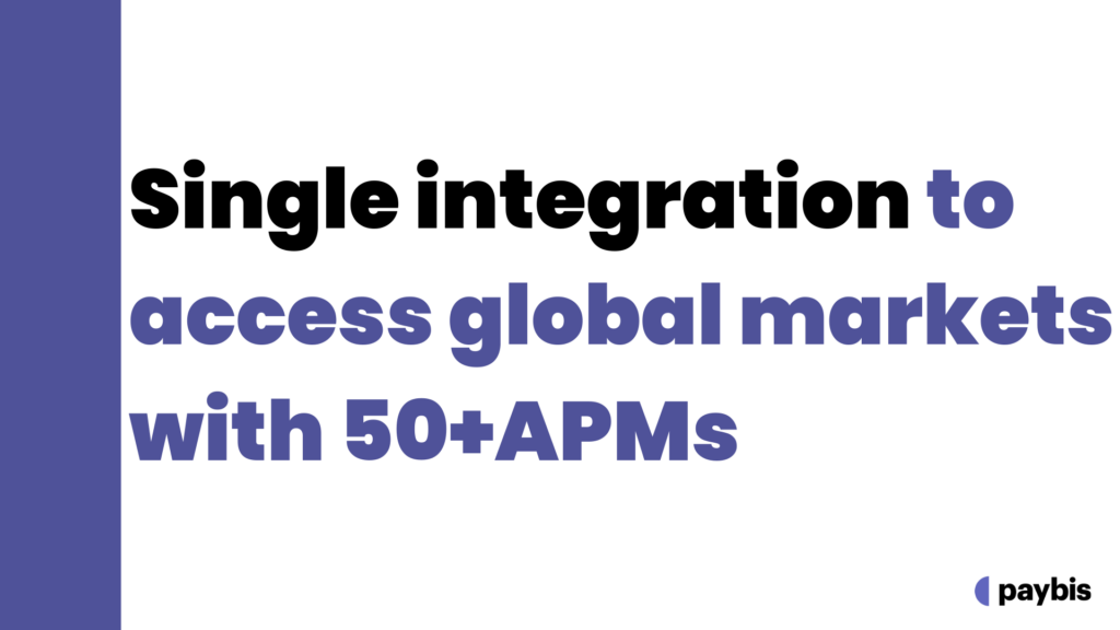Single integration to access global markets with over 50 apms