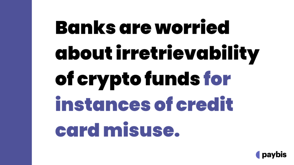 Banks are worried about irretrievability of crypto funds for instances of credit card misuse