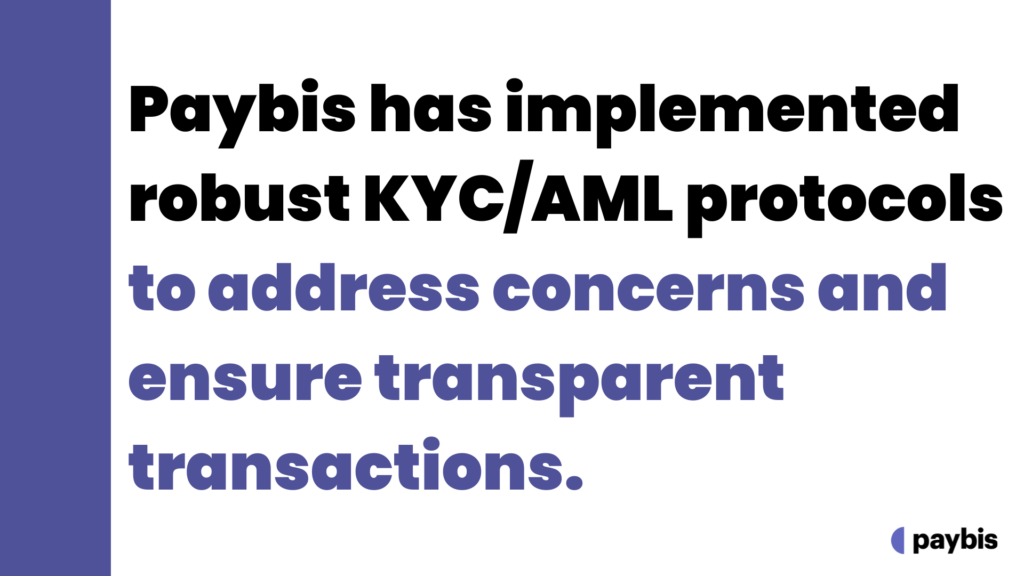 Paybis has implemented robust KYC/AML protocols to address concerns and ensure transparent transactions