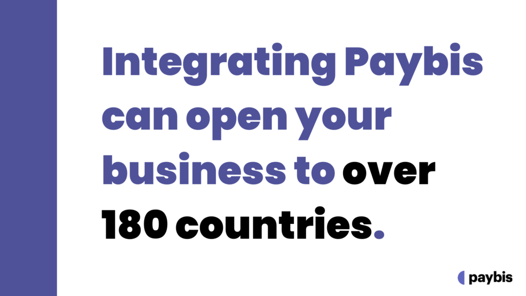 Integrating Paybis can open your business to over 180 countries