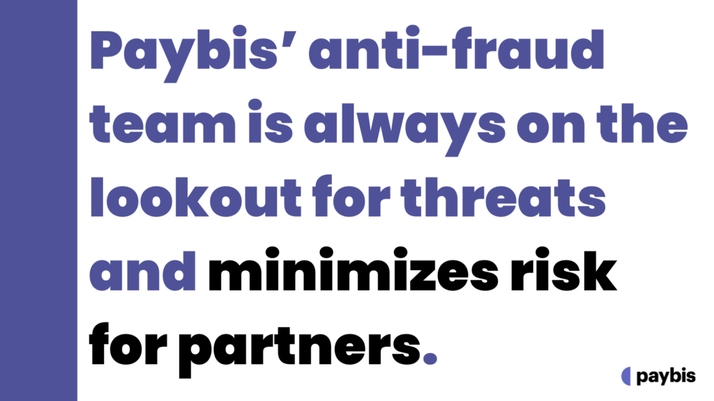 Paybis’ anti-fraud team is always on the lookout for threats and minimizes risk for partners