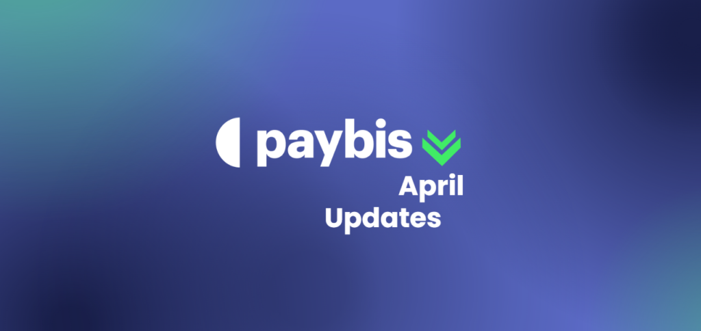 April at Paybis: Insights, Improvements & Industry Trends